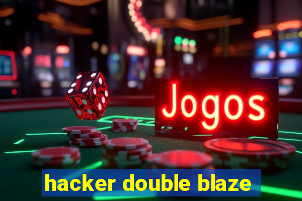 hacker double blaze